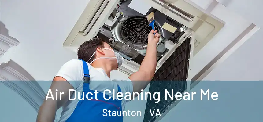  Air Duct Cleaning Near Me Staunton - VA