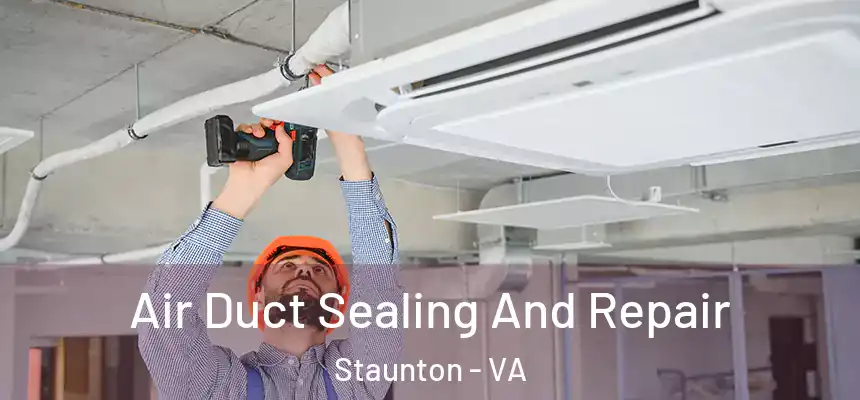 Air Duct Sealing And Repair Staunton - VA