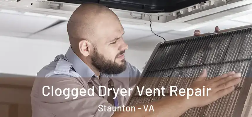 Clogged Dryer Vent Repair Staunton - VA