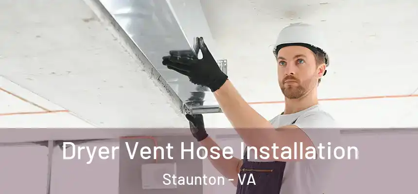  Dryer Vent Hose Installation Staunton - VA