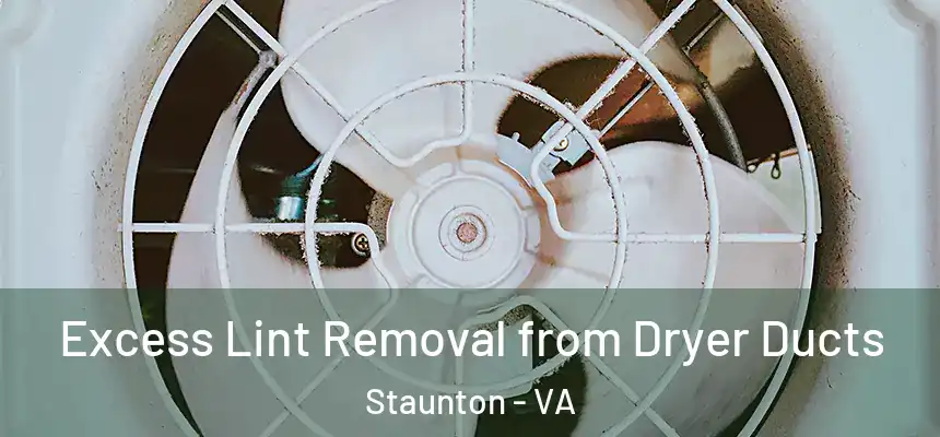 Excess Lint Removal from Dryer Ducts Staunton - VA