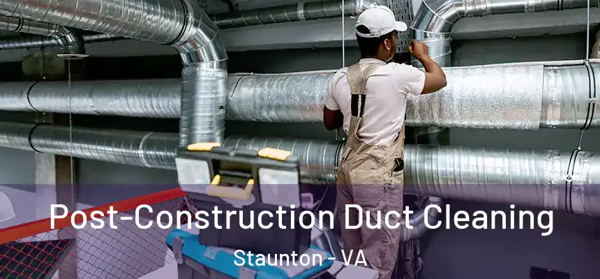  Post-Construction Duct Cleaning Staunton - VA