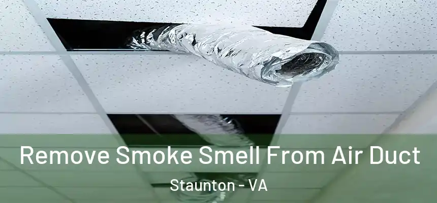  Remove Smoke Smell From Air Duct Staunton - VA