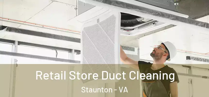  Retail Store Duct Cleaning Staunton - VA