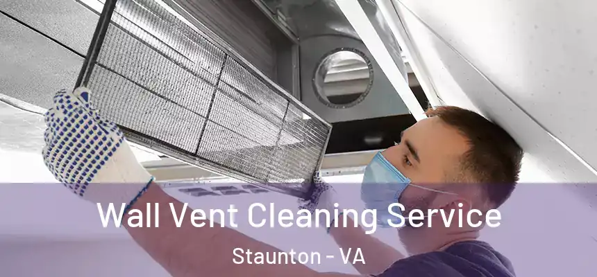 Wall Vent Cleaning Service Staunton - VA